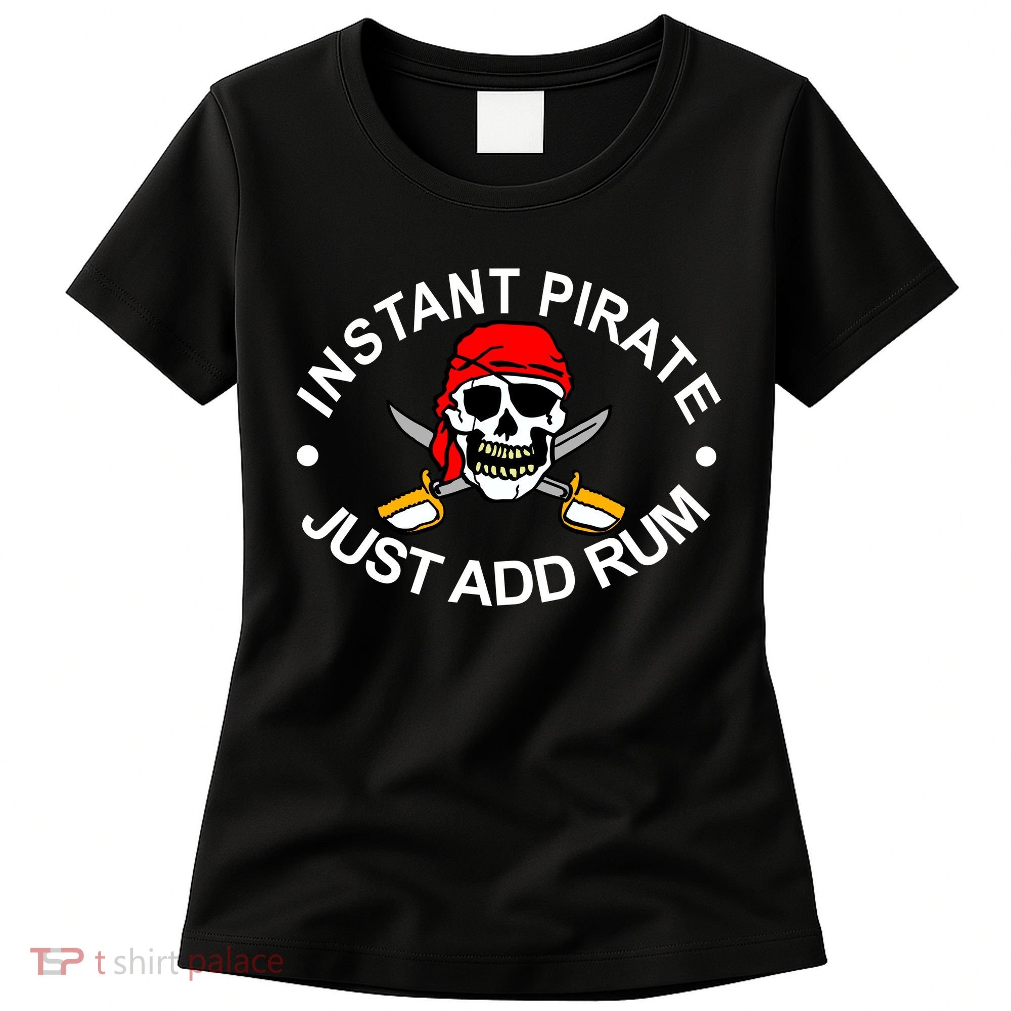 Instant Pirate Just Add Rum Women's T-Shirt