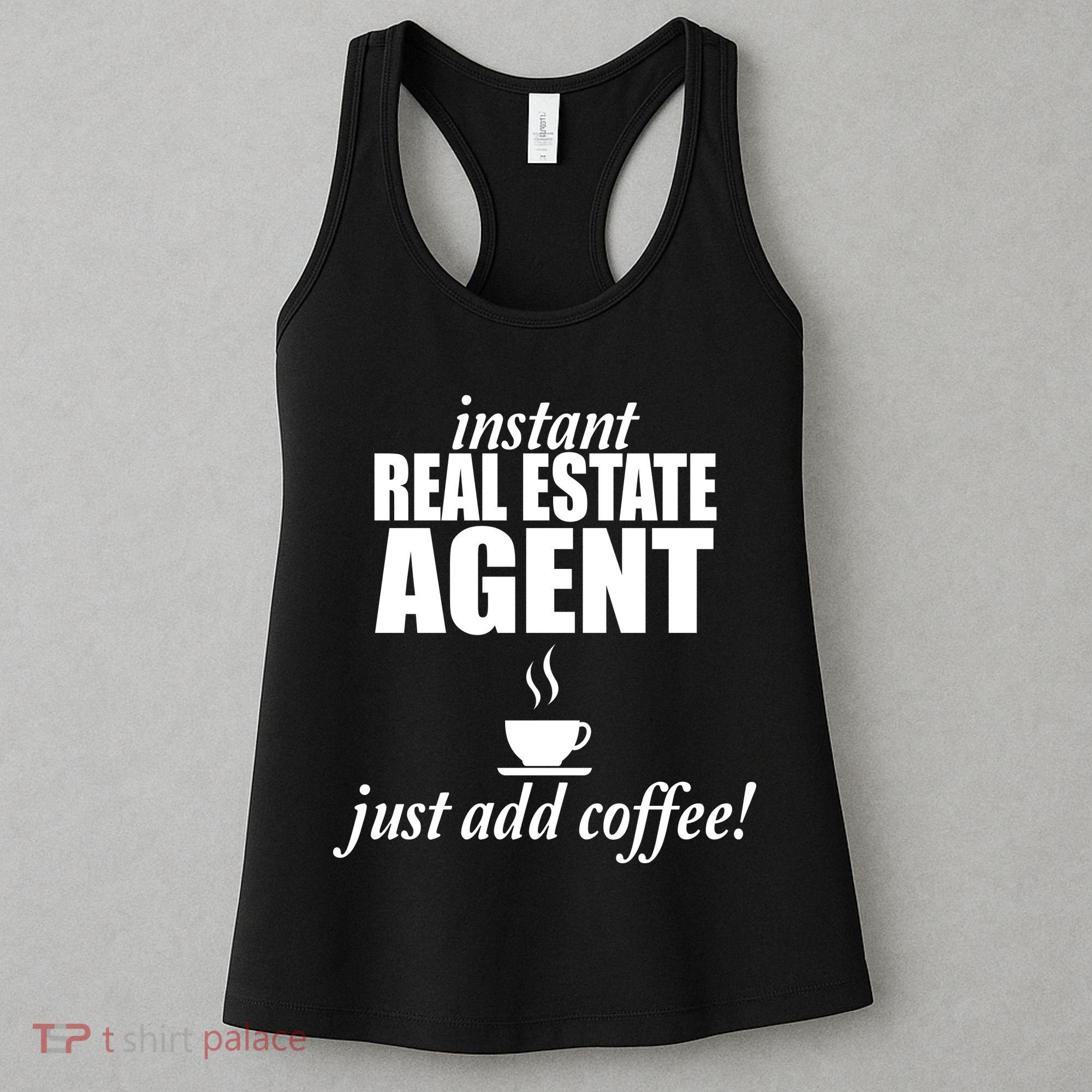 Instant Real Estate Agent Just Add Coffee Women's Tank Top