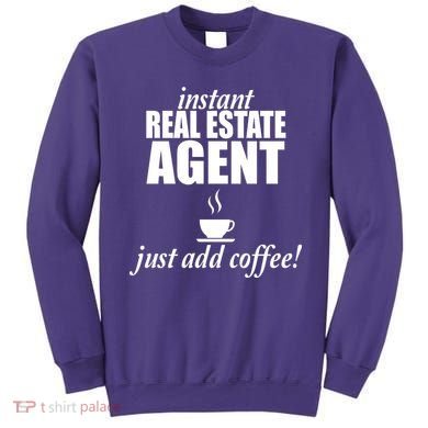 Instant Real Estate Agent Just Add Coffee Sweatshirt