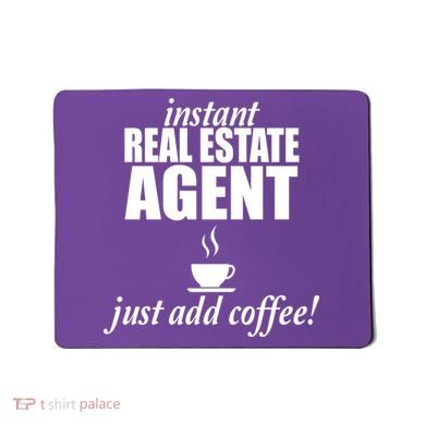 Instant Real Estate Agent Just Add Coffee Mousepad