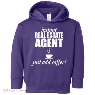 Instant Real Estate Agent Just Add Coffee Toddler Hoodie