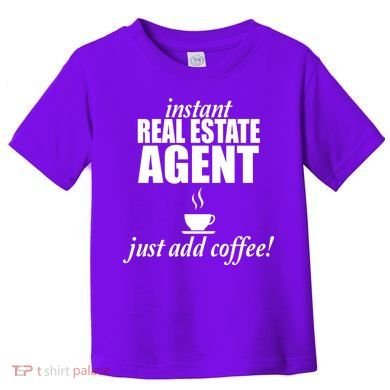 Instant Real Estate Agent Just Add Coffee Toddler T-Shirt