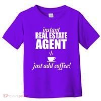 Instant Real Estate Agent Just Add Coffee Toddler T-Shirt thumb 0