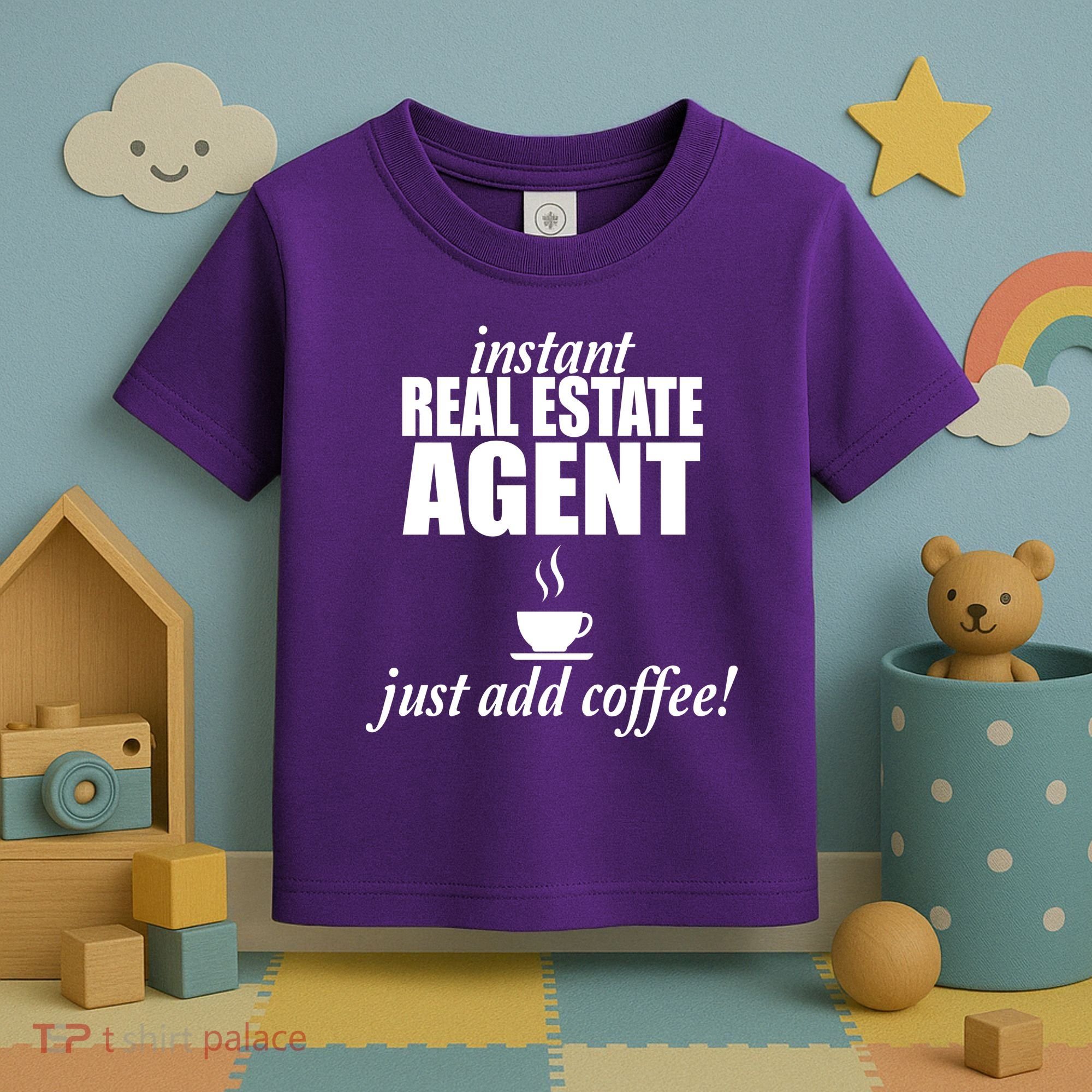 Instant Real Estate Agent Just Add Coffee Toddler T-Shirt