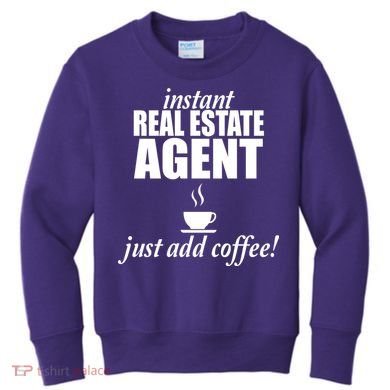 Instant Real Estate Agent Just Add Coffee Kids Sweatshirt