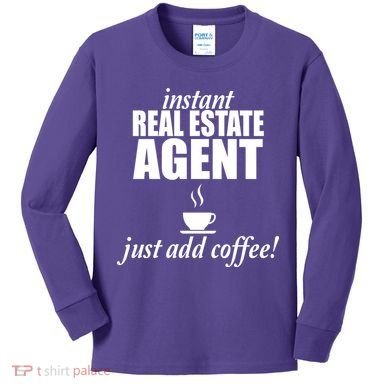 Instant Real Estate Agent Just Add Coffee Kids Long Sleeve Shirt
