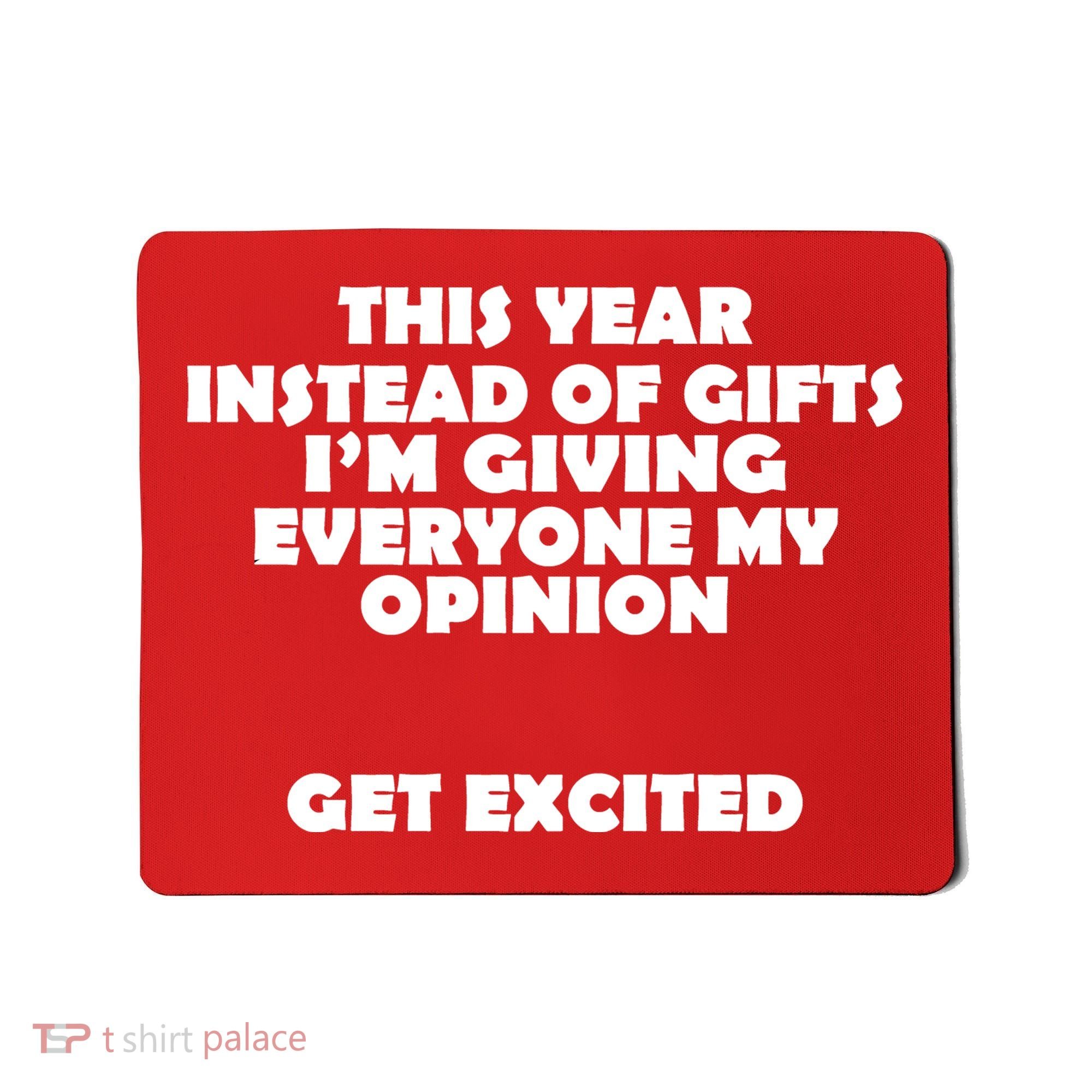 Instead of Gifts I'm Giving Everyone My Opinion Mousepad