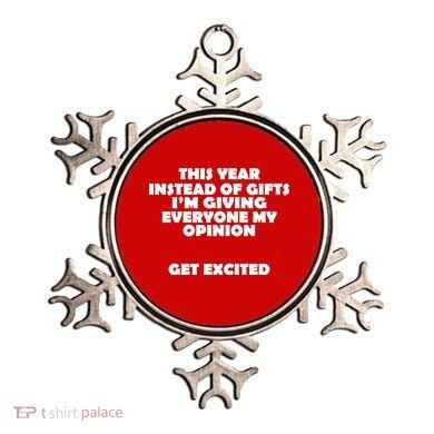 Instead of Gifts I'm Giving Everyone My Opinion Ornament