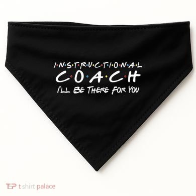 Instructional Coach I'll Be There For You USA-Made Doggie Bandana