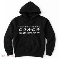 Instructional Coach I'll Be There For You Hoodie thumb 0