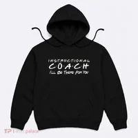 Instructional Coach I'll Be There For You Hoodie thumb 0