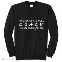 Instructional Coach I'll Be There For You Sweatshirt thumb 0