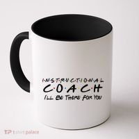Instructional Coach I'll Be There For You Coffee Mug thumb 0