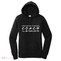 Instructional Coach I'll Be There For You Women's Hoodie thumb 0