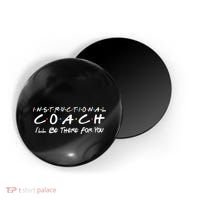 Instructional Coach I'll Be There For You Magnet thumb 0