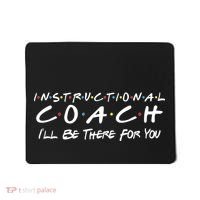 Instructional Coach I'll Be There For You Mousepad thumb 0