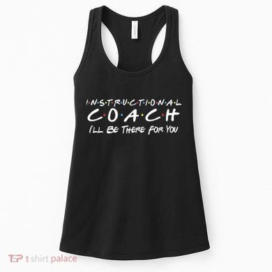 Instructional Coach I'll Be There For You Women's Tank Top