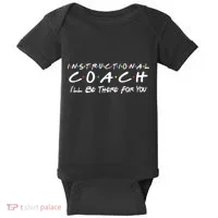 Instructional Coach I'll Be There For You Baby Bodysuit thumb 0