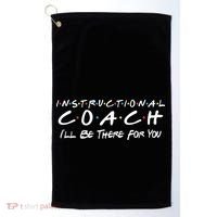 Instructional Coach I'll Be There For You Golf Towel thumb 0