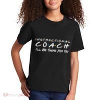Instructional Coach I'll Be There For You Kids T-Shirt thumb 2
