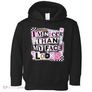 I'm Nicer Than My Face Looks Toddler Hoodie