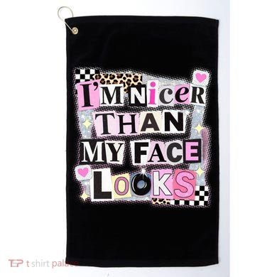 I'm Nicer Than My Face Looks Golf Towel