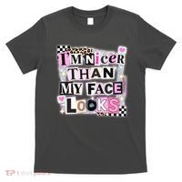 I'm Nicer Than My Face Looks T-Shirt thumb 0