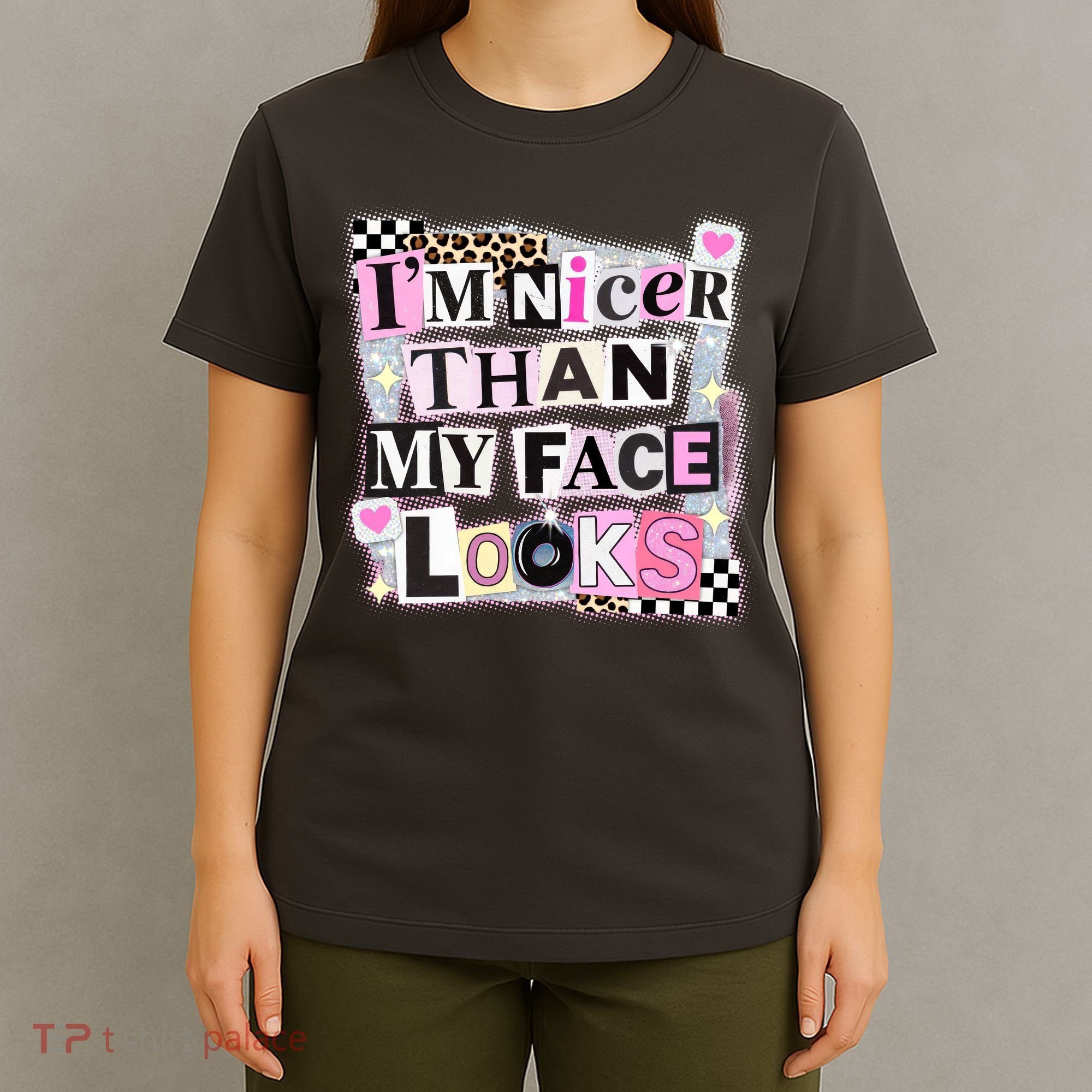 I'm Nicer Than My Face Looks T-Shirt