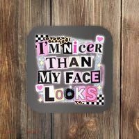 I'm Nicer Than My Face Looks Coaster thumb 0