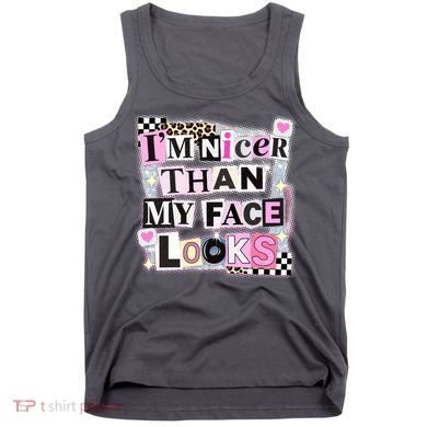 I'm Nicer Than My Face Looks Tank Top