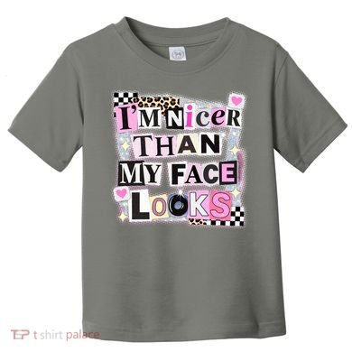 I'm Nicer Than My Face Looks Toddler T-Shirt