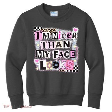 I'm Nicer Than My Face Looks Kids Sweatshirt