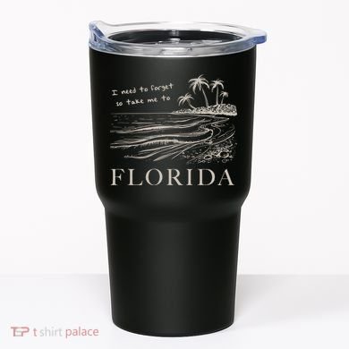 I Need To Forget So Take Me To Florida Ttpd Tumbler