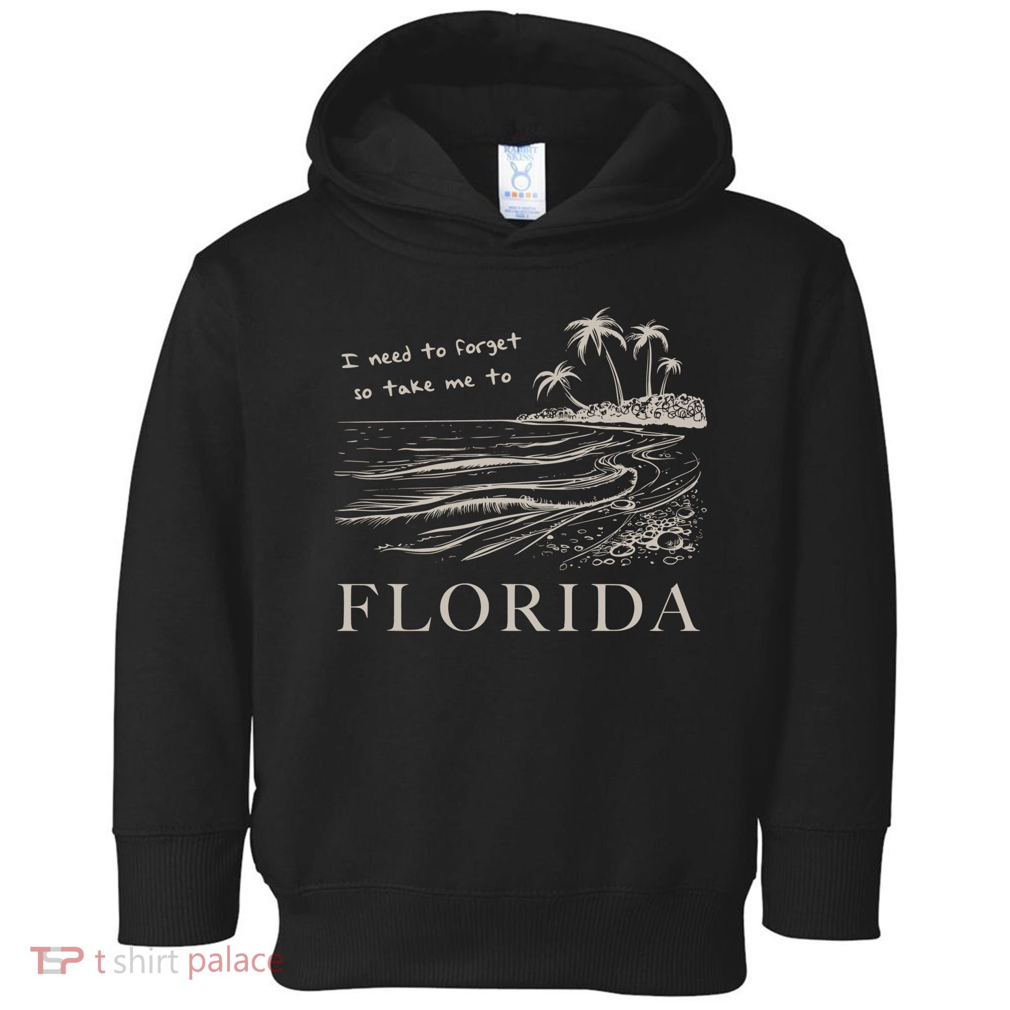 I Need To Forget So Take Me To Florida Ttpd Toddler Hoodie