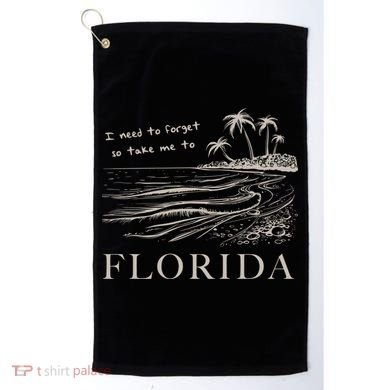 I Need To Forget So Take Me To Florida Ttpd Golf Towel