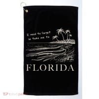I Need To Forget So Take Me To Florida Ttpd Golf Towel thumb 0