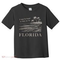 I Need To Forget So Take Me To Florida Ttpd Toddler T-Shirt thumb 0