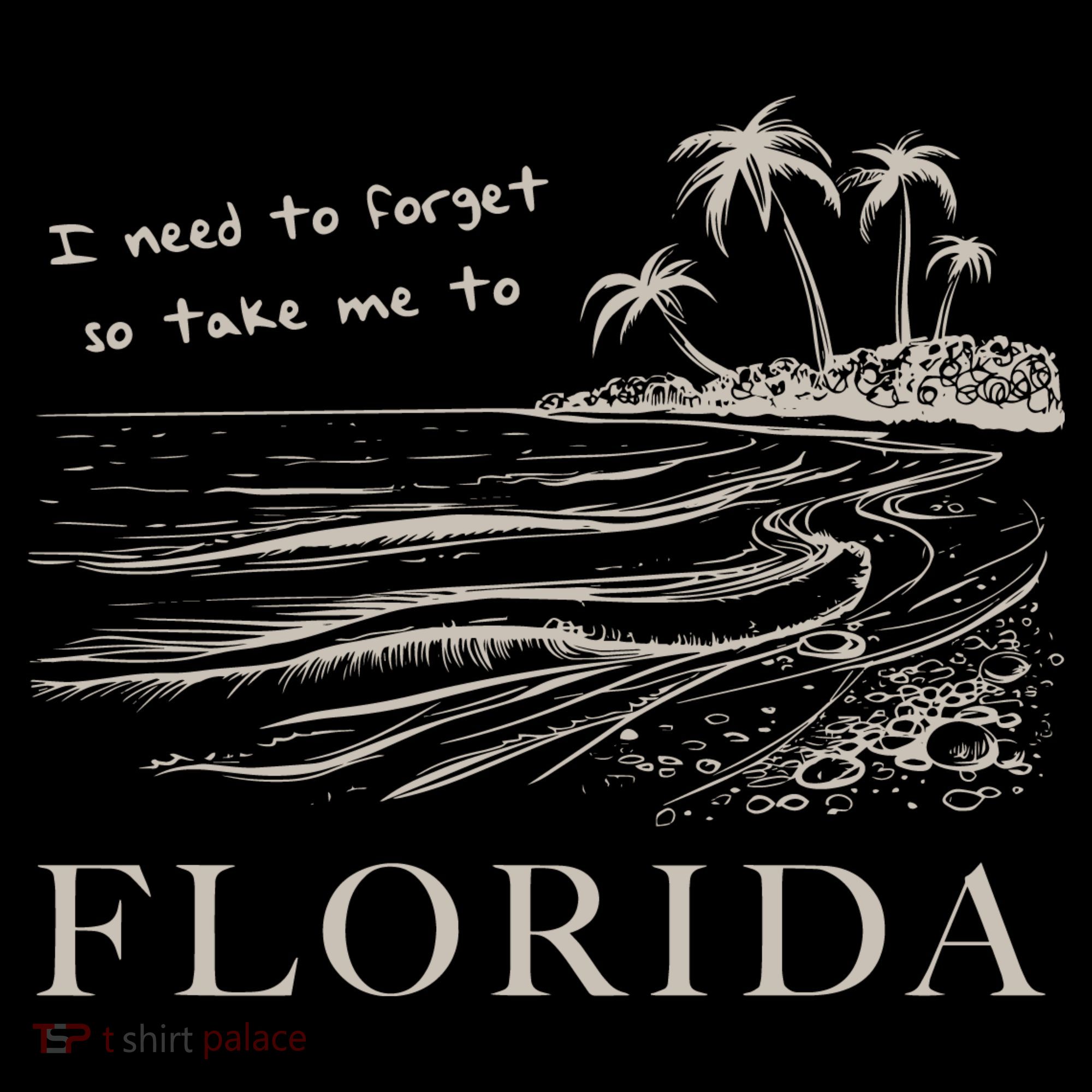 I Need To Forget So Take Me To Florida Ttpd Women's T-Shirt
