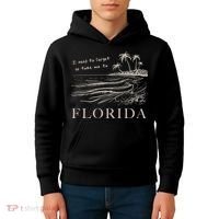 I Need To Forget So Take Me To Florida Ttpd Kids Hoodie thumb 4