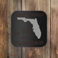 I Need To Forget So Take Me To Florida Ttpd Coaster thumb 0