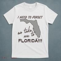 I Need To Forget So Take Me To Florida Ttpd T-Shirt thumb 5