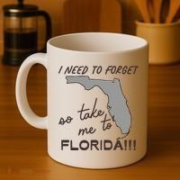 I Need To Forget So Take Me To Florida Ttpd Coffee Mug thumb 4