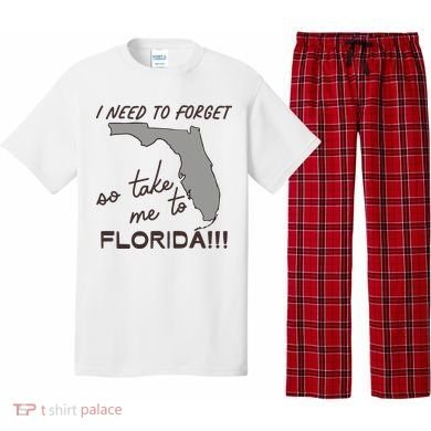 I Need To Forget So Take Me To Florida Ttpd Pajama Set