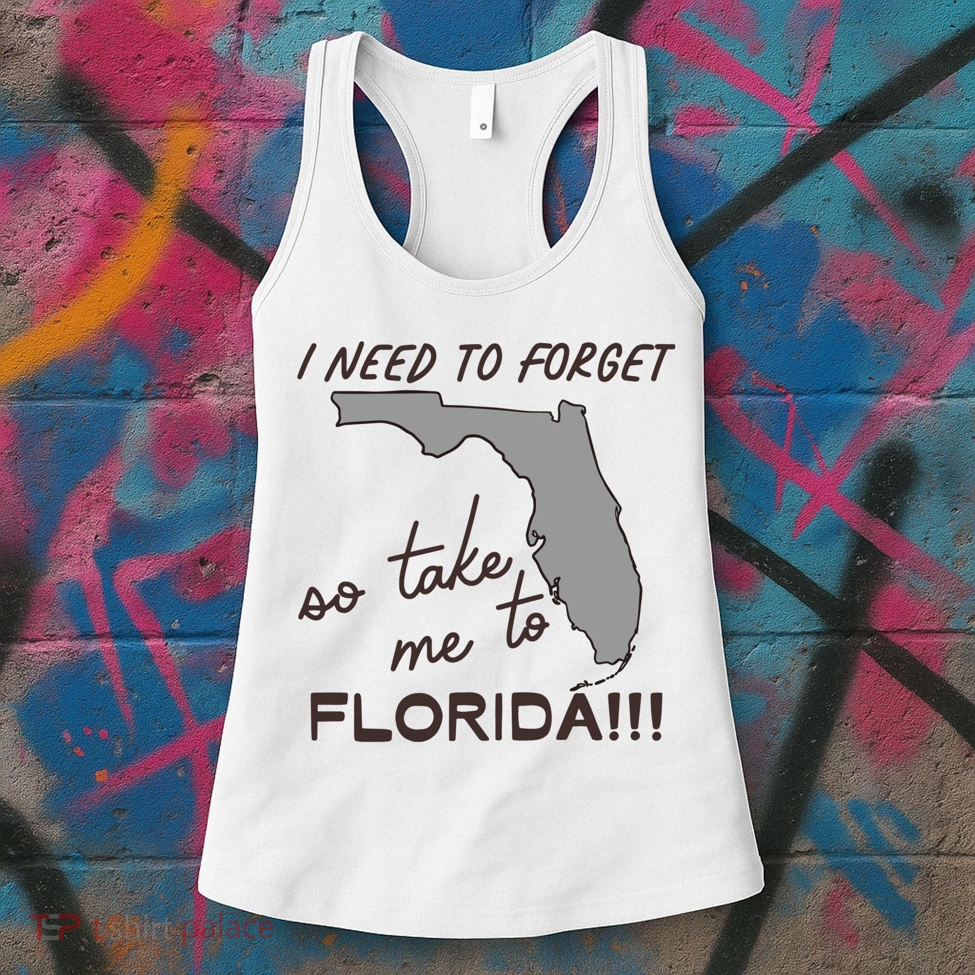 I Need To Forget So Take Me To Florida Ttpd Women's Tank Top