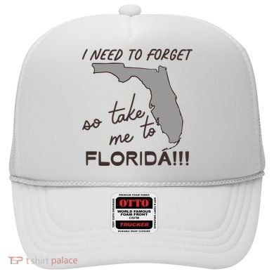 I Need To Forget So Take Me To Florida Ttpd Hat