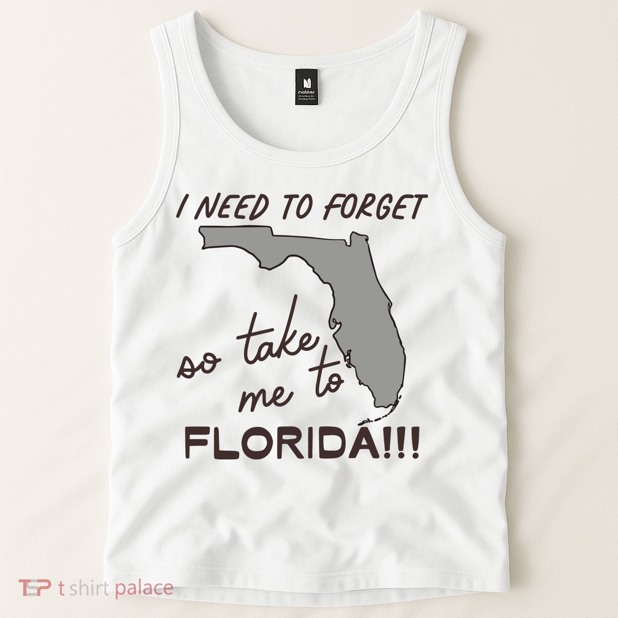 I Need To Forget So Take Me To Florida Ttpd Tank Top