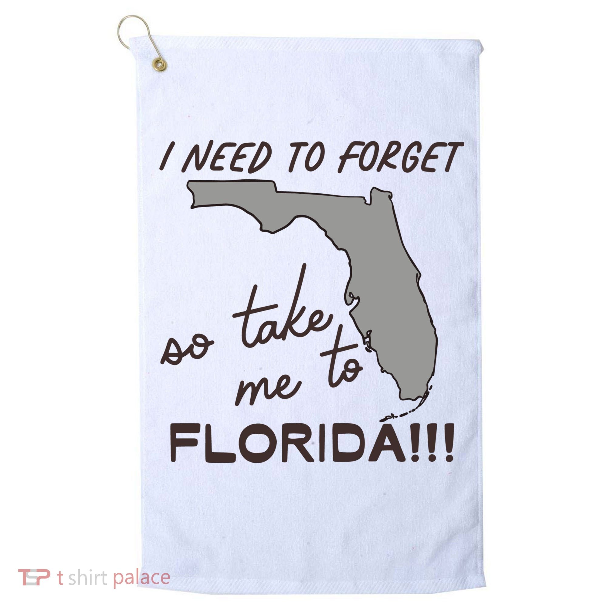 I Need To Forget So Take Me To Florida Ttpd Golf Towel