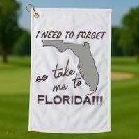 I Need To Forget So Take Me To Florida Ttpd Golf Towel thumb 1