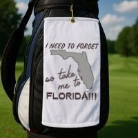 I Need To Forget So Take Me To Florida Ttpd Golf Towel thumb 2