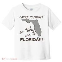 I Need To Forget So Take Me To Florida Ttpd Toddler T-Shirt thumb 0
